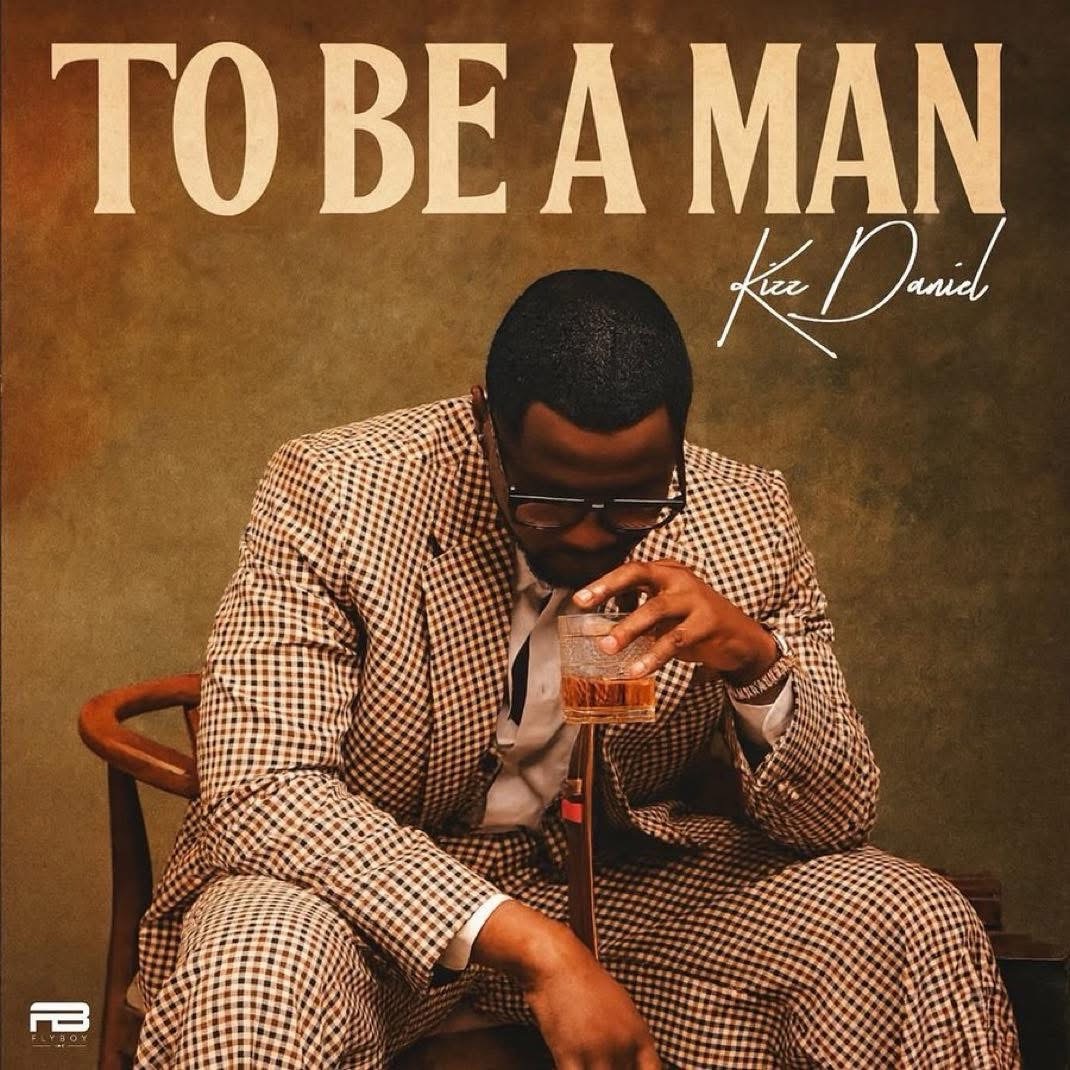 Kizz Daniel Set to Drop New Single “To Be A Man” on August 28, 2025