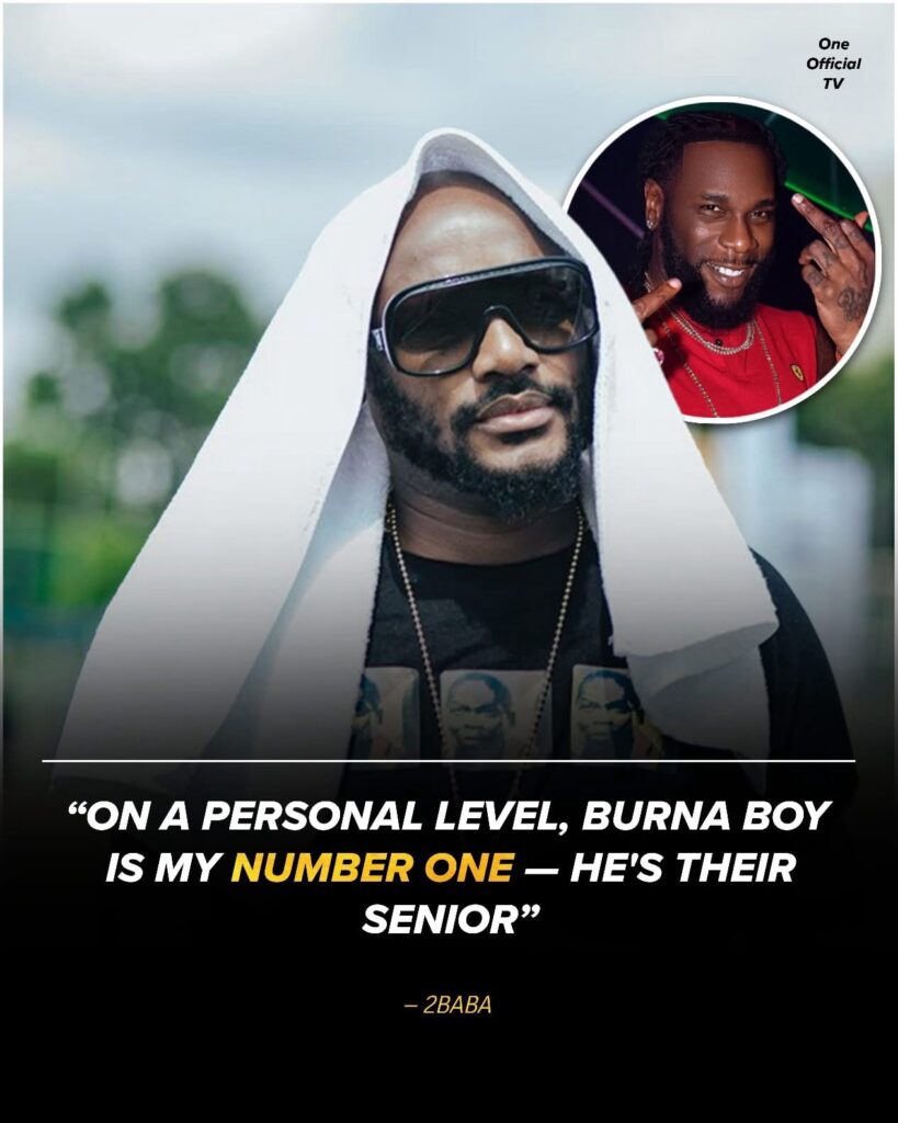 why 2baba named burna boy his number one artist
